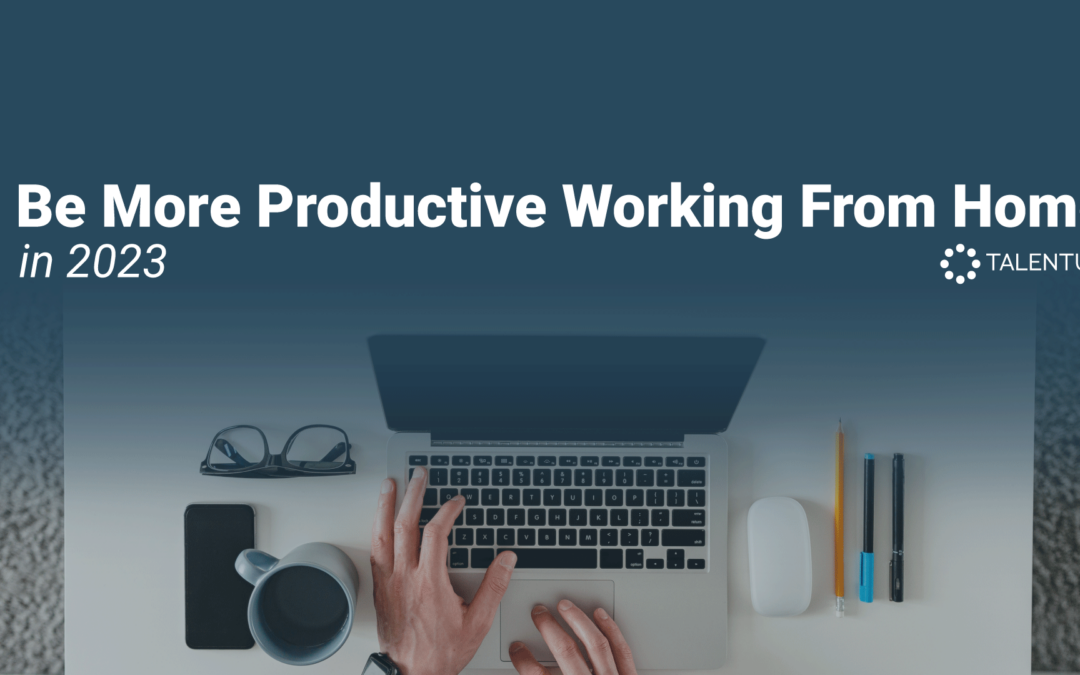 Be More Productive Working From Home