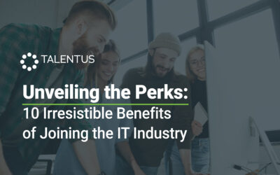 Unveiling the Perks: 10 Irresistible Benefits of Joining the IT Industry